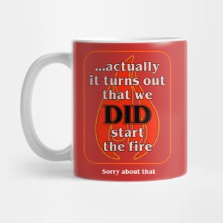 We Did Start The Fire Mug